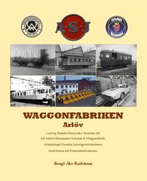Waggonfabriken Arlöv. Utgiven 2018