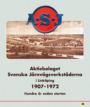 Boken Aktiebolaget Svenska Jrnvgsverkstderna i Linkping 1907 - 1972